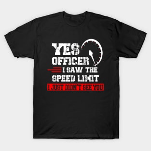 Yes Officer I Saw The Speed Limit Car Guy Car Enthusiast T-Shirt